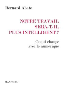 Notre travail sera-t-il plus intelligent?  ce qui change avec le numérique