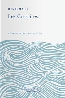 LES CORSAIRES - MEMOIRES ET DOCUMENTS INEDITS