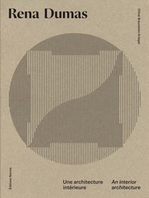 Rena Dumas, une architecture intérieure - an inward architecture