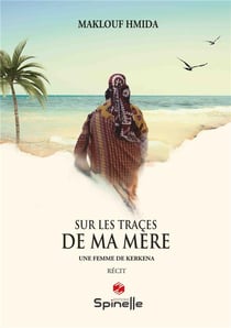 Sur les traces de ma mère : Une femme de kerkena
