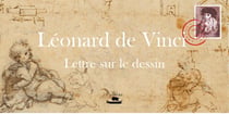 Léonard de Vinci : lettre sur le dessin