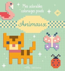 Mes adorables coloriages pixels - animaux - 4 ans et plus