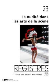 REGISTRES 23. LA NUDITE DANS LES ARTS DE LA SCENE