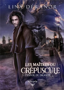 Les maîtres du crépuscule Tome 3 : l'envol du dragon