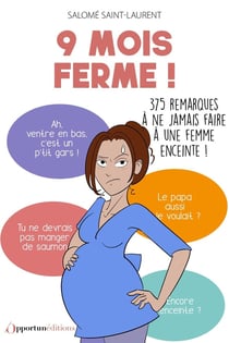 9 mois ferme ! 375 remarques à ne jamais faire à une femme enceinte !