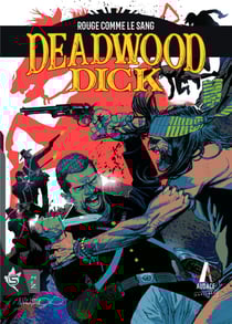 Deadwood Dick Tome 2 : Rouge comme le sang