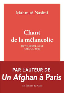 Chant de la mélancolie : Dunkerque 2021 - Kaboul 2087