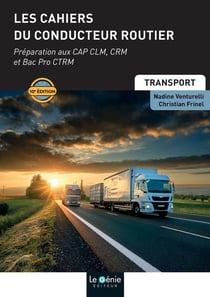 Les cahiers du conducteur routier : préparation aux CAP CLM, CRM et Bac Pro CTRM