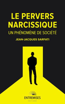 Le pervers narcissique : un phénomène de société - pervers narcissiques tous concernés ?