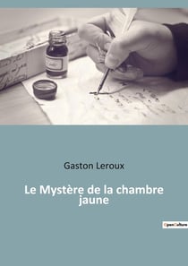 Le Mystère de la chambre jaune : Une enquête transition au coeur d'un mystère insoluble