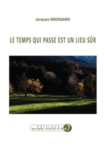LE TEMPS QUI PASSE EST UN LIEU SÛR
