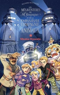 Les mésaventures de M.Gonzague et de la fabuleuse compagnie des animaux Tome 2 : Mission myosotis