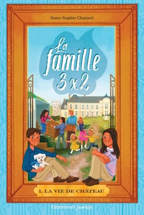 La famille 3 x 2 Tome 1 : La vie de château