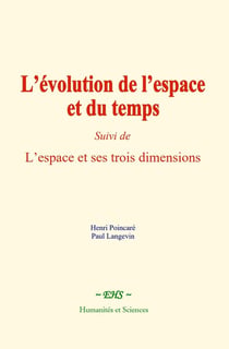 L'évolution de l'espace et du temps : Suivi de : L'espace et ses trois dimensions