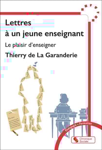 Lettres à un jeune enseignant : Le plaisir d'enseigner