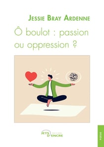 Ô boulot : passion ou oppression ?