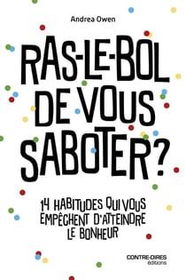 Ras-le-bol de vous saboter ? 14 habitudes qui vous empêchent d'atteindre le bonheur