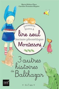 Premiers livres à lire seul : lecture phonetique : montessori : 3 autres histoires