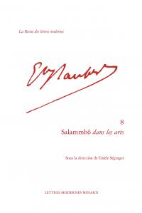 La revue des lettres modernes - Gustave Flaubert n.8 : Salammbô dans les arts
