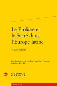 Le Profane et le Sacré dans l'Europe latine - Ve-XVIe siècles