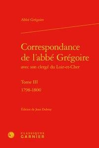 Correspondance de l'abbé Grégoire avec son clergé du Loir-et-Cher Tome 3 - (1798-1800)