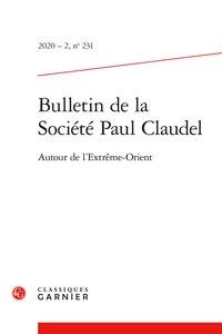 Bulletin de la société Paul Claudel n.231 : autour de l'Extrême-Orient