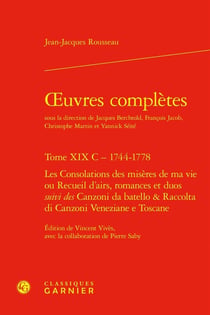 Oeuvres complètes Tome 19 C : 1744-1778 - Les consolations des misères de ma vie ou Recueil d'airs, romances et duos - Canzoni da batello & Raccolta di Canzoni Veneziane e Toscane