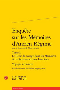 Enquête sur les Mémoires d'Ancien Régime : Voyager utilement