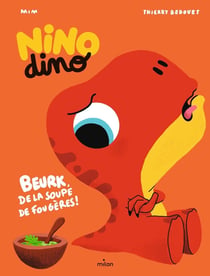 Nino Dino : beurk, la soupe de fougères !