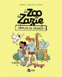 Le zoo de Zazie Tome 1 : drôles de zèbres !