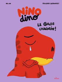 Nino Dino : Le gros chagrin