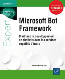 Microsoft Bot Framework - Maitrisez Le Developpement De Chatbots Avec Les Services Cognitifs D'Azure