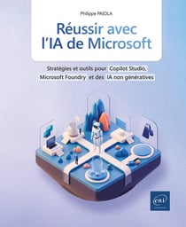 Réussir avec l'IA de Microsoft : Stratégies et outils pour Copilot Studio, Azure AI Foundry et des IA non génératives