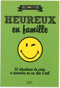Heureux en famille - 52 situations de crise à résoudre en un clin d'oeil