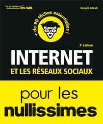 Internet et les réseaux sociaux pour les nullissimes (3e édition)