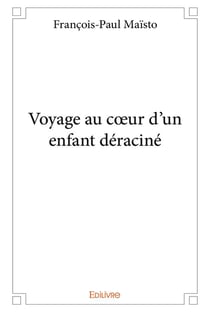 Voyage au coeur d'un enfant deracine