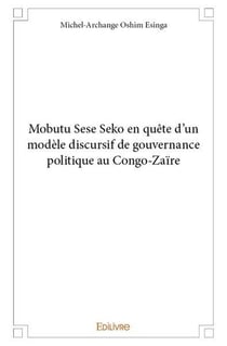 Mobutu sese seko en quete d'un modele discursif de gouvernance politique au congo zaire