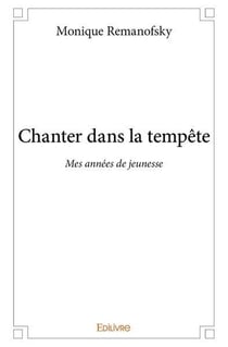 Chanter dans la tempete - mes annees de jeunesse