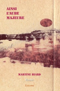 Ainsi l'Aube majeure : Roman