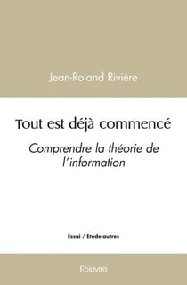 Tout est deja commence - comprendre la theorie de l information