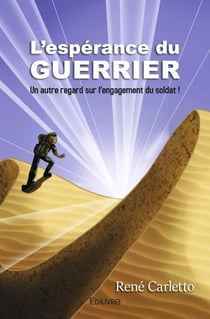 L esperance du guerrier - un autre regard sur l engagement d un soldat !