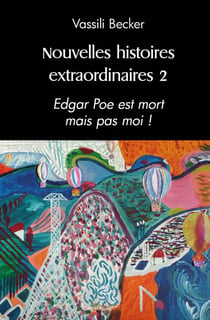 Nouvelles histoires extraordinaires 2 : Edgar Poe est mort mais pas moi !