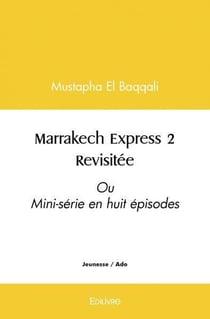 Marrakech express 2 revisitee - ou mini-serie en huit episodes