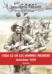 J'irai là où les Hommes meurent : Indochine 1950