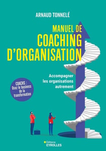 Manuel de coaching d'organisation : Accompagner les organisations autrement