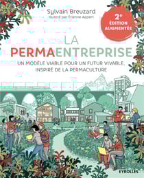 La permaentreprise : Un modèle viable pour un futur vivable, inspiré de la permaculture (2e édition)