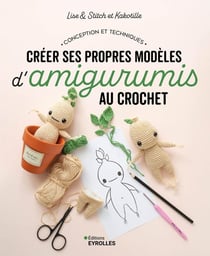 Créer ses propres modèles d'amigurumis au crochet : Conception et techniques