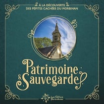 Patrimoine & Sauvegarde : À la découverte des pépites cachées du Morbihan
