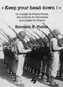 « Keep your head down ! » : Le voyage de Frank Fields, des collines du Tennessee aux plages de France