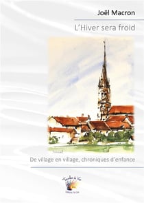 L'Hiver sera froid : De village en village, chroniques d'enfance